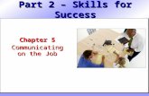 Part 2 – Skills for Success Chapter 5 Communicating on the Job.