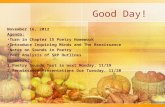Good Day! November 16, 2012 Agenda: Turn in Chapter 15 Poetry Homework Introduce Inquiring Minds and The Renaissance Notes on Sounds in Poetry Peer Analysis.