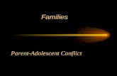 Families Parent-Adolescent Conflict Issues to Focus on… Why is there a marked increase in parent-adolescent conflict? What do parents & adolescents argue.