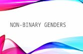 NON-BINARY GENDERS. NON-BINARY GENDER Non-binary gender is an umbrella term covering any gender identity or expression that does not fit within the gender.