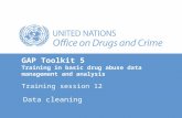 Data cleaning GAP Toolkit 5 Training in basic drug abuse data management and analysis Training session 12.