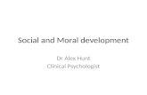 Social and Moral development Dr Alex Hunt Clinical Psychologist.