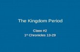 The Kingdom Period Class #2 1 st Chronicles 13-29.
