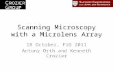 Scanning Microscopy with a Microlens Array 18 October, FiO 2011 Antony Orth and Kenneth Crozier.