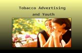Tobacco Advertising and Youth. The Problem Kids are 3 times more sensitive than adults to tobacco advertising.