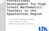 Online Embedded Professional Development for High School Mathematics Teachers in the Appalachian Region Lee Alan Hanawalt Roher LRoher@ms.uky.edu lroher