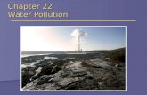 Chapter 22 Water Pollution. Types of Water Pollution  Water pollution  Any physical or chemical change in water that adversely affects the health of.