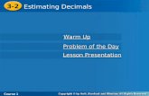 Course 1 3-2 Estimating Decimals 3-2 Estimating Decimals Course 1 Warm Up Warm Up Lesson Presentation Lesson Presentation Problem of the Day Problem of.
