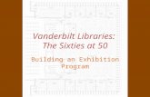 Vanderbilt Libraries: The Sixties at 50 Building an Exhibition Program.