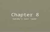 Chapter 8 Gatsby’s last ‘swim’. setting (foreshadowing) “there was a slow, pleasant movement of air, scarcely a wind, promising cool, lovely day” (144)
