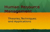 Human Resource Management Theories,Techniques and Applications.