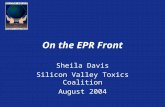 On the EPR Front Sheila Davis Silicon Valley Toxics Coalition August 2004.