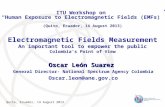 Quito, Ecuador, 14 August 2013 Electromagnetic Fields Measurement An important tool to empower the public Colombia’s Point of View Oscar León Suarez General.