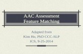 AAC Assessment Feature Matching Adapted from Kim Ho, PhD CCC-SLP ICS, 9-25-2014.