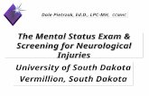 1 The Mental Status Exam & Screening for Neurological Injuries University of South Dakota Vermillion, South Dakota University of South Dakota Vermillion,