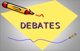 DEBATESDEBATES. Debates develop the skills of research analysis reasoning effective communicatio n expressing and defending the opinions.