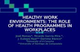 HEALTHY WORK ENVIRONMENTS: THE ROLE OF HEALTH PROGRAMMES IN WORKPLACES José Romay*, Ricardo García-Mira *, J. Eulogio Real** Gemma Blanco* *University.