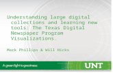 Understanding large digital collections and learning new tools: The Texas Digital Newspaper Program Visualizations. Mark Phillips & Will Hicks.