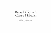 Boosting of classifiers Ata Kaban. Motivation & beginnings Suppose we have a learning algorithm that is guaranteed with high probability to be slightly.