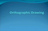 Orthographic Projection An orthographic projection is a 2 dimensional representation of a 3 dimensional object.
