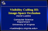 Visibility Culling III: Image-Space Occlusion David Luebke Computer Science Department University of Virginia