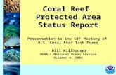 Coral Reef Protected Area Status Report Presentation to the 10 th Meeting of U.S. Coral Reef Task Force Bill Millhouser NOAA’s National Ocean Service October.