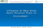 1 Influence of Main River Basin District Plans on Environment Czech University of Life Sciences Faculty of Environmental Sciences Miroslav Martis,Vladimir.