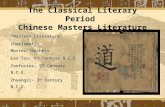 The Classical Literary Period Chinese Masters Literature  “Masters Literature”  Charismatic Master/Teachers  Lao Tzu- 6 th Century B.C.E.  Confucius-