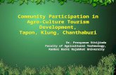 1 Community Participation in Agro- Culture Tourism Development, Tapon, Klung, Chanthaburi Dr. Preeyanan Sitijinda Faculty of Agricultural Technology, Rambai.
