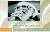 PAULO FREIRE PHILOSOPHER SYNOPSIS Created by Jack Chesebro Fall 2011 EDUC 106 · SUNY Oneonta · Dr. Zanna McKay, Instructor.