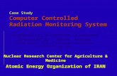 Case Study Computer Controlled Radiation Monitoring System Nuclear Research Center for Agriculture & Medicine Atomic Energy Organization of IRAN Prepared.