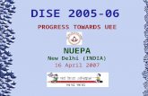 DISE 2005-06 PROGRESS TOWARDS UEE NUEPA New Delhi (INDIA) 16 April 2007.