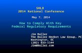 SHLB 2014 National Conference May 7, 2014 Jim Baller The Baller Herbst Law Group, PC Washington, DC (202) 833-1144 Jim@Baller.com How to Comply With Key.