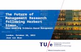 The Future of Management Research following Herbert Simon, thus enabling Evidence-Based Management London, October 10, 2012 Joan van Aken.