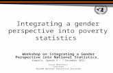 Integrating a gender perspective into poverty statistics Workshop on Integrating a Gender Perspective into National Statistics, Kampala, Uganda 4 - 7 December.
