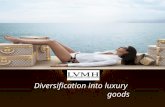 Diversification into luxury goods. Agenda Luxury Industry Moet Hennessy Louis Vuitton - LVMH SWOT Competitor Analysis Short& long Recommendations.