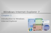 Windows Internet Explorer 7 Chapter 1 Introduction to Windows Internet Explorer.