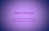Maze Runner Book by James Dashner Power point by Emily Brasch.