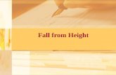 Fall from Height. Falls from height  30-40% associated with suicidal intent  Remainder accidental  Seasonal variation in accidental falls  Suicidal.