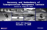 Recovery and Redundancy of Transportation Management Centers Contract No. DTFH61-01-C-00181 Kick Off Meeting December 6, 2005 PB Farradyne.