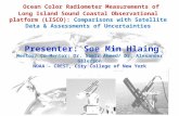 Ocean Color Radiometer Measurements of Long Island Sound Coastal Observational platform (LISCO): Comparisons with Satellite Data & Assessments of Uncertainties.