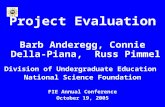 Project Evaluation Barb Anderegg, Connie Della-Piana, Russ Pimmel Division of Undergraduate Education National Science Foundation FIE Annual Conference.