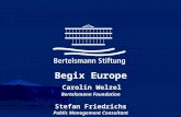Slide 1 Begix Online -Tool 16.04.2004 Bertelsmann Stiftung Begix Europe Carolin Welzel Bertelsmann Foundation Stefan Friedrichs Public Management Consultant.