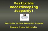 Pesticide Recordkeeping Jeopardy! Pesticide Safety Education Program Montana State University.