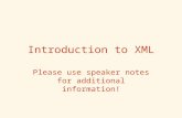 Introduction to XML Please use speaker notes for additional information!