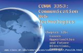 COMM 3353: Communication Web Technologies I Chapter 12b: Career Opportunities and Future Directions, Continued… Chapter 12b: Career Opportunities and Future.