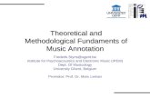 Theoretical and Methodological Fundaments of Music Annotation Theoretical and Methodological Fundaments of Music Annotation Frederik.Styns@ugent.be Institute.