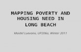 MAPPING POVERTY AND HOUSING NEED IN LONG BEACH Maidel Luevano, UP206a, Winter 2011.