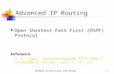 1 Network Architecture and Design Advanced IP Routing Open Shortest Path First (OSPF) Protocol Reference D. E. Comer, Internetworking with TCP/IP, ISBN.