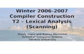 Winter 2006-2007 Compiler Construction T2 – Lexical Analysis (Scanning) Mooly Sagiv and Roman Manevich School of Computer Science Tel-Aviv University.